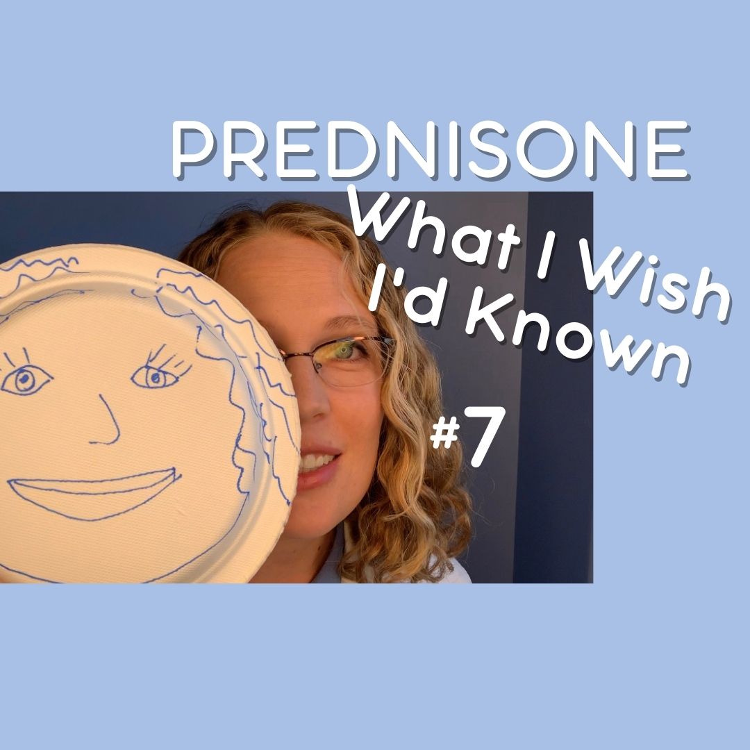 What I Wish I’d Known Before Taking 💊 Prednisone #7 (out of 10)