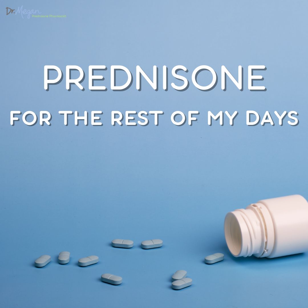 Prednisone for the rest of my days?