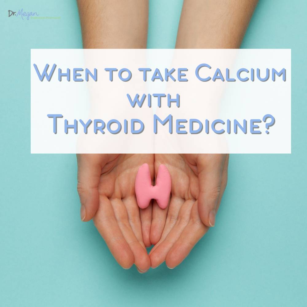 When to take Calcium with Thyroid Medicine?