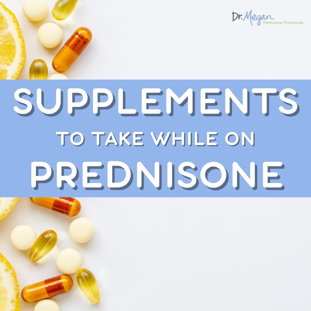 What Supplements Should I Take With Prednisone?