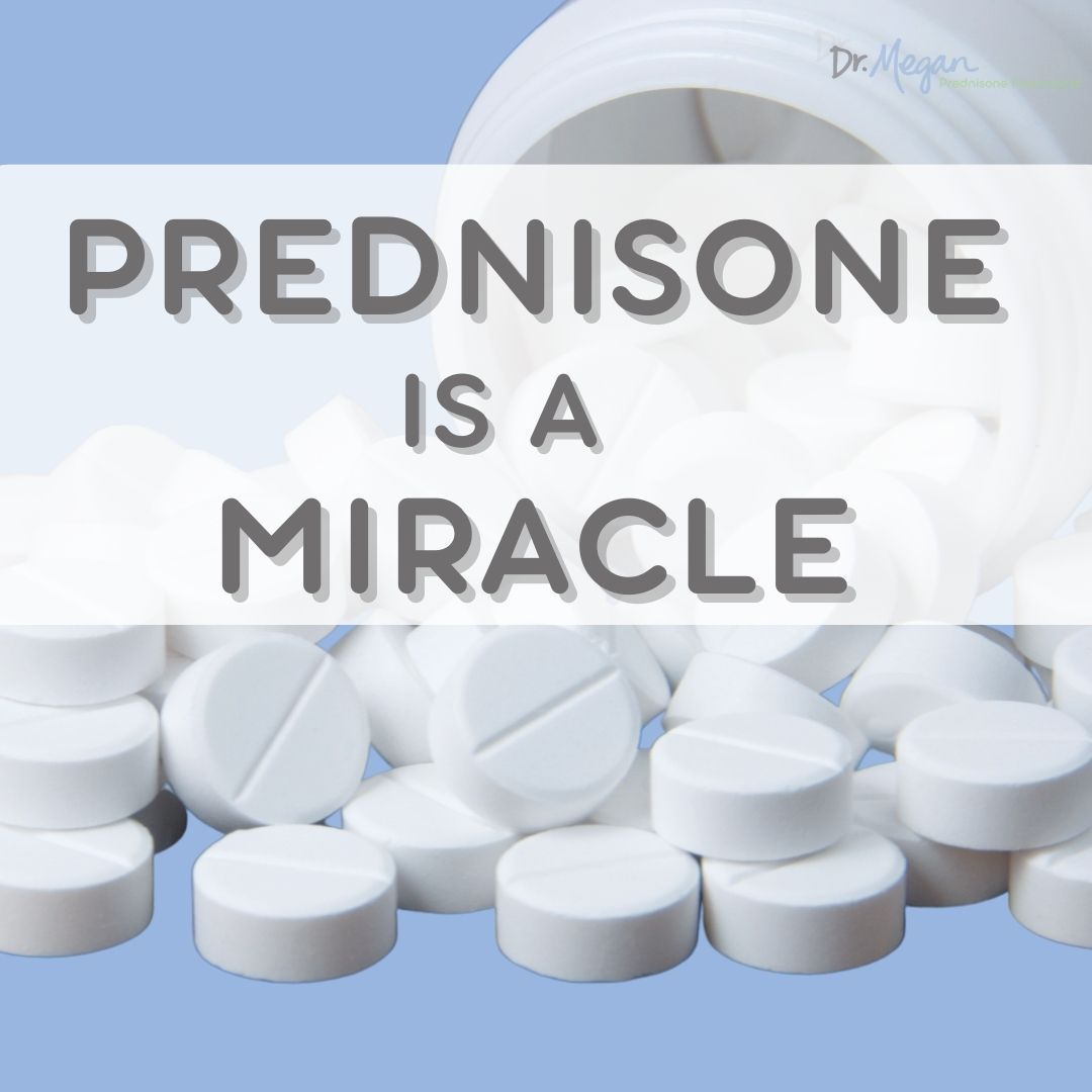 Prednisone is a Miracle for What It’s Used For