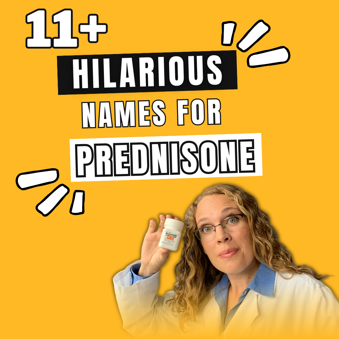 11+ Hilarious Names for Prednisone