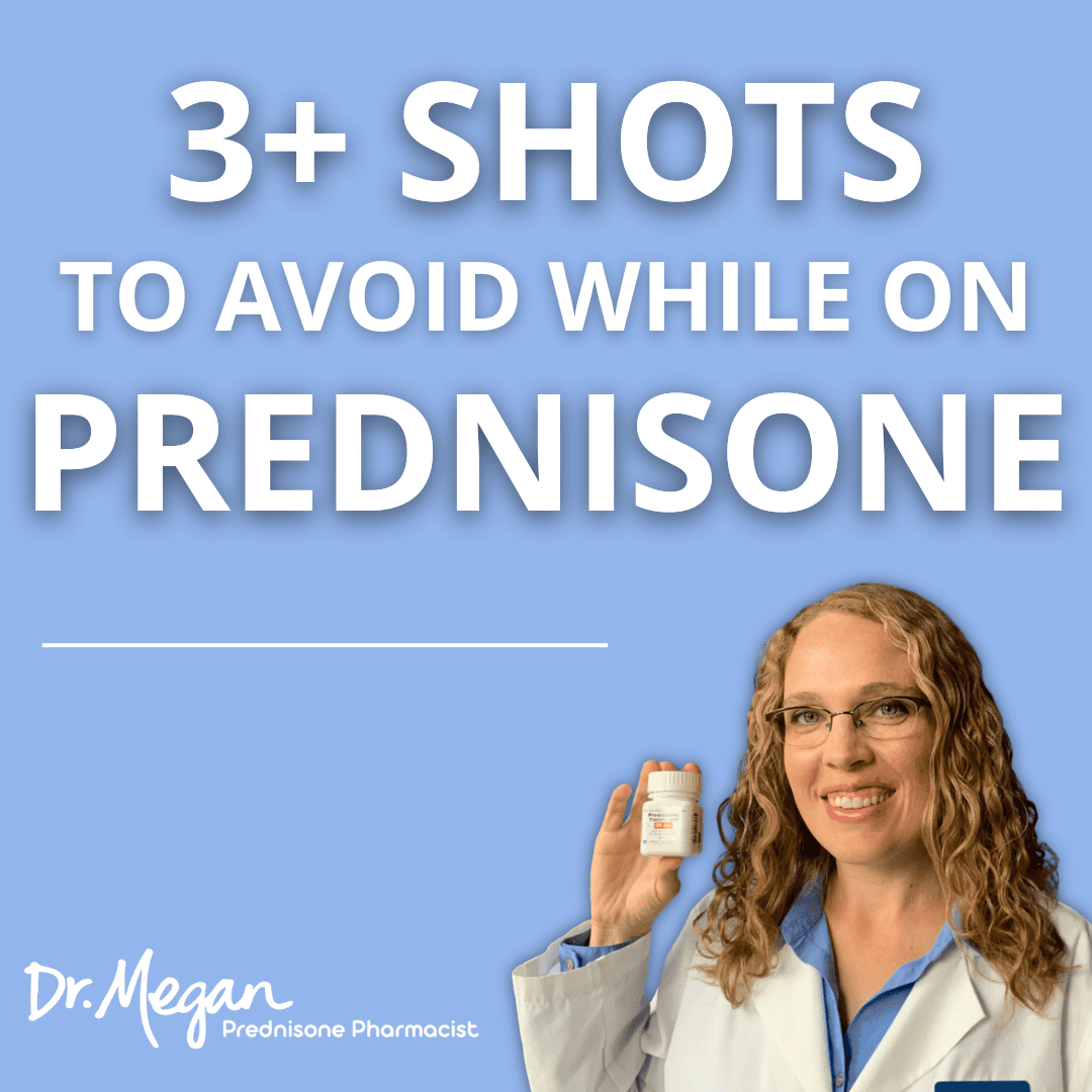 3+ Shots to Avoid While on Prednisone